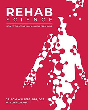 portada Rehab Science: How to Overcome Pain and Heal From Injury (Hardback or Cased Book) 