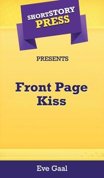 portada Short Story Press Presents Front Page Kiss (in English)