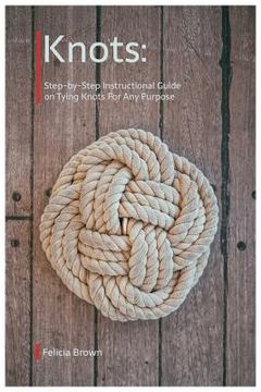 portada Knots. Step-by-Step Instructional Guide on Tying Knots For Any Purpose (in English)