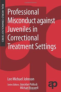 portada Professional Misconduct Against Juveniles in Correctional Treatment Settings (Real-World Criminology) (in English)