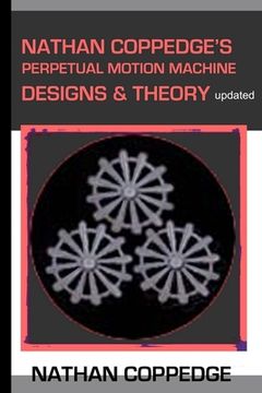 portada Nathan Coppedge's Perpetual Motion Machine Designs & Theory (en Inglés)