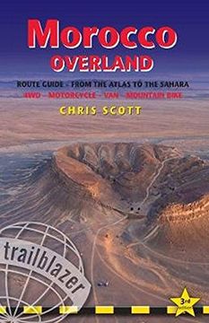 portada Morocco Overland: A Route & Planning Guide - Southern Morocco - From the Atlas to the Sahara for 4X4, Motorcycle, van & Mountainbike (Trailblazer) 