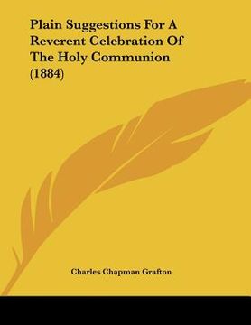 portada plain suggestions for a reverent celebration of the holy communion (1884) (in English)