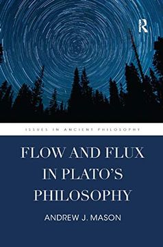 portada Flow and Flux in Plato's Philosophy (Issues in Ancient Philosophy) (in English)