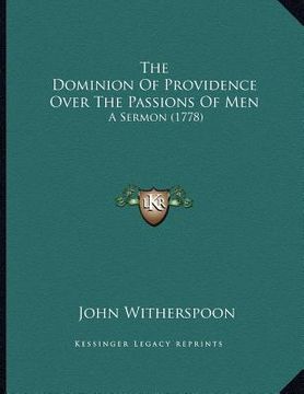 portada the dominion of providence over the passions of men: a sermon (1778) (en Inglés)
