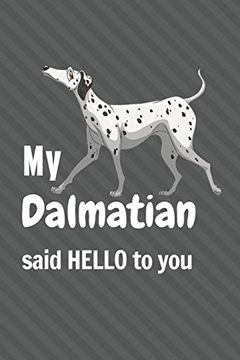 portada My Dalmatian Said Hello to You: For Dalmatian dog Fans 
