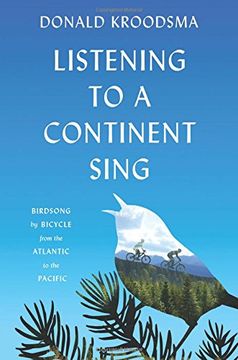portada Listening to a Continent Sing: Birdsong by Bicycle From the Atlantic to the Pacific 
