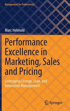 portada Performance Excellence in Marketing, Sales and Pricing: Leveraging Change, Lean and Innovation Management (en Inglés)