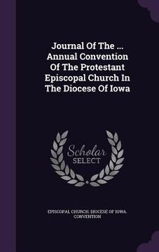 portada Journal Of The ... Annual Convention Of The Protestant Episcopal Church In The Diocese Of Iowa (in English)