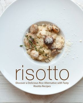 portada Risotto: Discover a Delicious Rice Alternative with Tasty Risotto Recipes (in English)