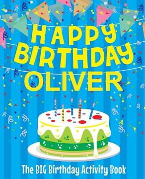 portada Happy Birthday Oliver - The Big Birthday Activity Book: (Personalized Children's Activity Book)
