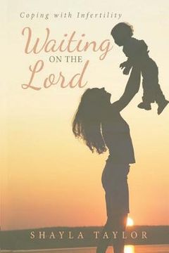portada Waiting on the Lord: Coping with Infertility (in English)