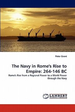 portada the navy in rome's rise to empire: 264-146 bc (en Inglés)