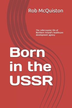 portada Born in the USSR: The rollercoaster life of Northern Ireland's healthcare development agency (in English)