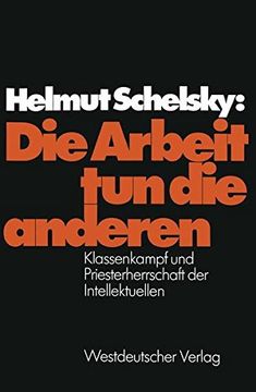 portada Die Arbeit tun die Anderen: Klassenkampf und Priesterherrschaft der Intellektuellen (in German)