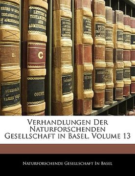 portada Verhandlungen Der Naturforschenden Gesellschaft in Basel, Volume 13 (en Alemán)