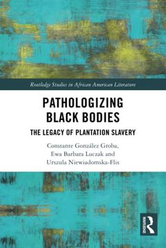 portada Pathologizing Black Bodies (Routledge Studies in African American Literature) (in English)
