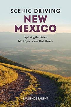 portada Scenic Driving new Mexico: Exploring the State'S Most Spectacular Back Roads [Idioma Inglés] (en Inglés)