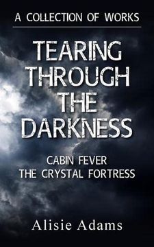 portada A Collection of Works (Tearing Through the Darkness, Cabin Fever, the Crystal Fortress) 