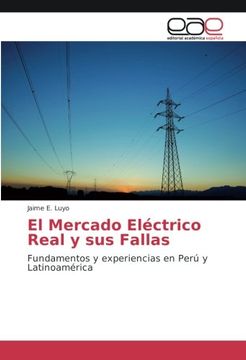 portada El Mercado Eléctrico Real y sus Fallas: Fundamentos y Experiencias en Perú y Latinoamérica (Spanish Edition)