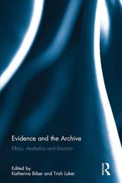 portada Evidence and the Archive: Ethics, Aesthetics and Emotion (en Inglés)