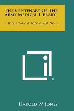 portada the centenary of the army medical library: the military surgeon, v80, no. 1 (en Inglés)