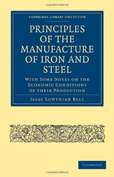 portada Principles of the Manufacture of Iron and Steel: With Some Notes on the Economic Conditions of Their Production (Cambridge Library Collection - Technology) (en Inglés)