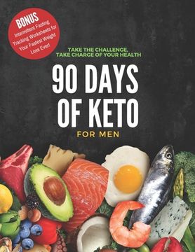 portada 90 Days of Keto for Men: 8.5x11in Informative Guide with Monthly Goals, Daily Progress Tracking, Shopping Lists and More to Begin Your Healthy