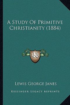 portada a study of primitive christianity (1884) (in English)
