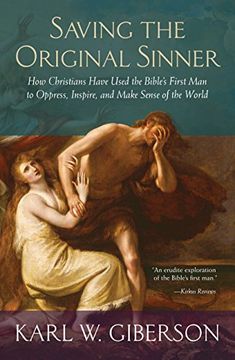 portada Saving the Original Sinner: How Christians Have Used the Bible's First man to Oppress, Inspire, and Make Sense of the World (en Inglés)
