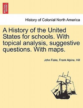 portada a history of the united states for schools. with topical analysis, suggestive questions. with maps. (en Inglés)