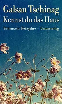 portada Kennst du das Haus Weltenweite Reisejahre. Die Lebensromane (3) (en Alemán)