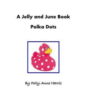 portada A Jelly and June Book: Polka Dots (en Inglés)