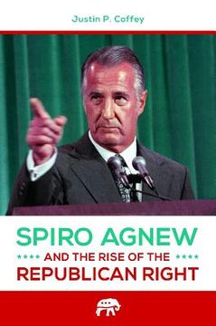 portada Spiro Agnew and the Rise of the Republican Right (en Inglés)