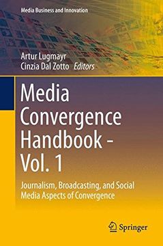 portada Media Convergence Handbook - Vol. 1: Journalism, Broadcasting, and Social Media Aspects of Convergence (Media Business and Innovation)