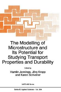 portada the modelling of microstructure and its potential for studying transport properties and durability (en Inglés)