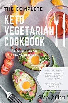 portada The Complete Keto Vegetarian Cookbook: 100 Easy to Make Recipes Nutritional Value of Every Ingredients for Simpler Diet Planning Includes 7 Days Meal. List for Weight Loss and Healthy Lifestyle 