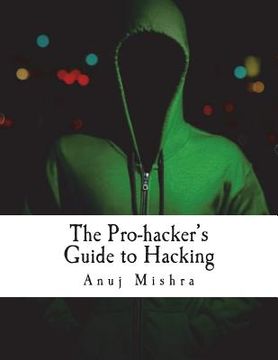 portada The Pro-hacker's Guide to Hacking: hacking the right way, the smart way (en Inglés)