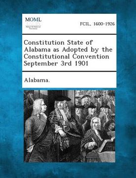 portada Constitution State of Alabama as Adopted by the Constitutional Convention September 3rd 1901 (en Inglés)