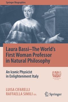 portada Laura Bassi-The World's First Woman Professor in Natural Philosophy: An Iconic Physicist in Enlightenment Italy (en Inglés)