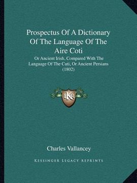 portada prospectus of a dictionary of the language of the aire coti: or ancient irish, compared with the language of the cuti, or ancient persians (1802) (en Inglés)