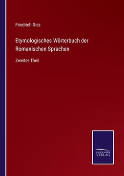 portada Etymologisches Wörterbuch der Romanischen Sprachen: Zweiter Theil (in German)