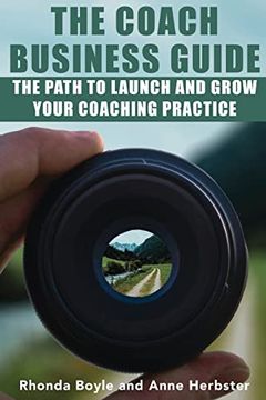 portada The Coach Business Guide: The Path to Launch and Grow Your Coaching Practice (en Inglés)