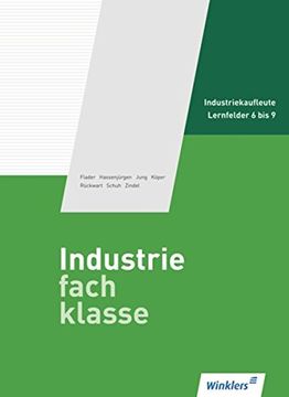 portada Schmolke/Deitermann Industriefachklasse: Industriefachklasse: 2. Ausbildungsjahr für Industriekaufleute: Lernfelder 6 bis 9: Schülerbuch, 2. , neu Bearbeitete Auflage, 2011: Lernfelder 6 - 9 (in German)
