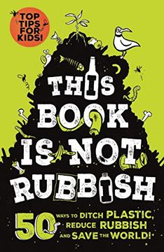 portada This Book is Not Rubbish: 50 Ways to Ditch Plastic, Reduce Rubbish and Save the World! (Paperback) (in English)