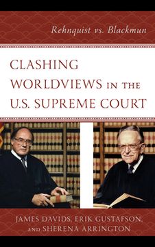 portada Clashing Worldviews in the U.S. Supreme Court: Rehnquist vs. Blackmun (en Inglés)