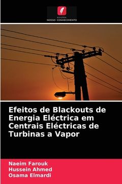 portada Efeitos de Blackouts de Energia Eléctrica em Centrais Eléctricas de Turbinas a Vapor (en Portugués)