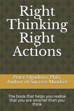 portada Right Thinking Right Actions: The Book That Helps You Realise That You Are Smarter Than You Think (en Inglés)