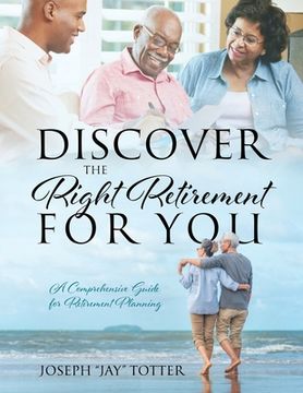 portada Discover the Right Retirement for You: A Comprehensive Guide for Retirement Planning (en Inglés)