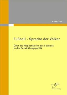 portada Fussball - Sprache Der Volker: Uber Die Moglichkeiten Des Fussballs in Der Entwicklungspolitik